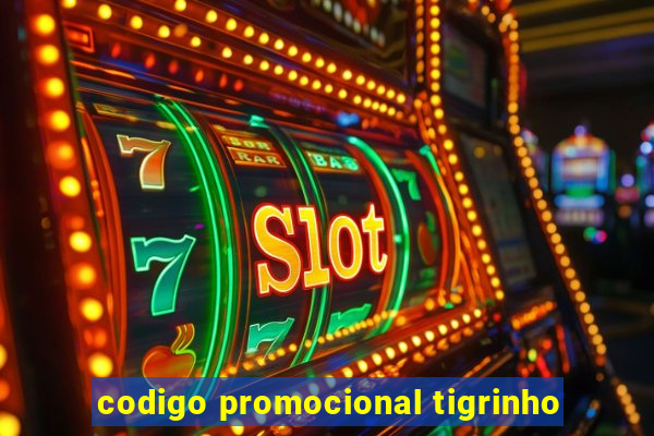 codigo promocional tigrinho